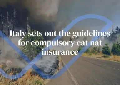 Italy sets out the guidelines for compulsory cat nat insurance