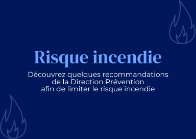 Découvrez quelques recommandations de la Direction Prévention afin de limiter le risque incendie