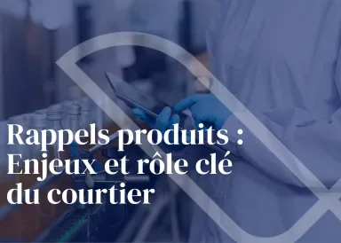 Rappels produits  enjeux et rôle clé du courtier